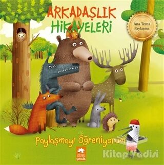 Paylaşmayı Öğreniyorum - Arkadaşlık Hikayeleri - 1