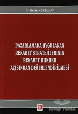 Pazarlamada Uygulanan Rekabet Stratejilerinin Rekabet Hukuku Açısından Değerlendirilmesi - 1