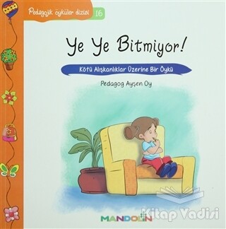 Pedagojik Öyküler: 16 - Ye Ye Bitmiyor! - Mandolin Yayınları