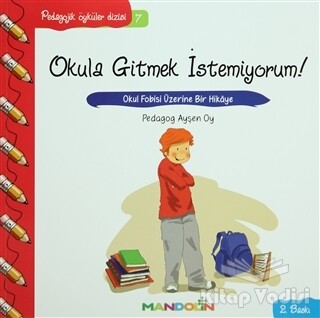 Pedagojik Öyküler: 7 - Okula Gitmek İstemiyorum! - Mandolin Yayınları