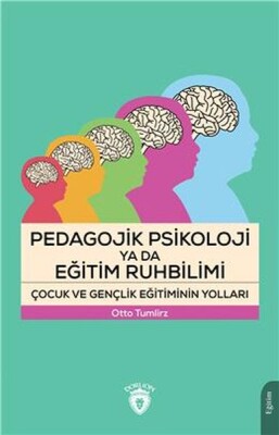 Pedagojik Psikoloji Ya Da Eğitim Ruhbilimi Çocuk Ve Gençlik Eğitiminin Yolları - Dorlion Yayınları