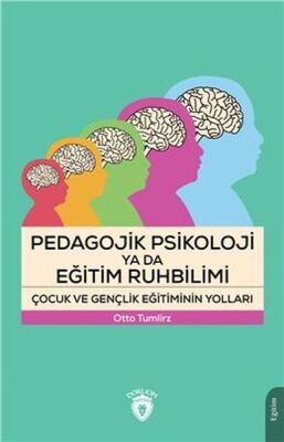 Pedagojik Psikoloji Ya Da Eğitim Ruhbilimi Çocuk Ve Gençlik Eğitiminin Yolları - 1