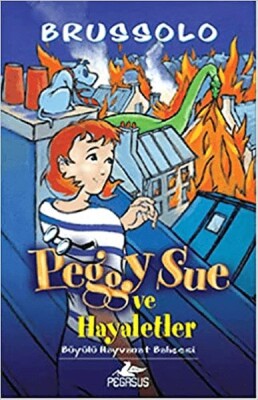 Peggy Sue Ve Hayaletler 4 - Büyülü Hayvanat Bahçesi - Pegasus Yayınları