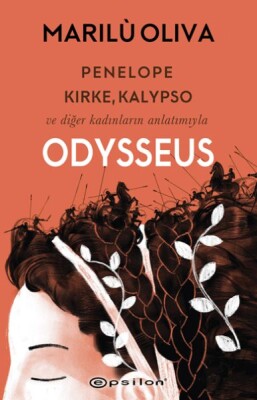 Penelope, Kirke, Kalypso ve Diğer Kadınların Anlatımıyla Odysseus - Epsilon Yayınları