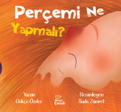 Perçemi Ne Yapmalı ? - Mecaz Çocuk Yayıncılık