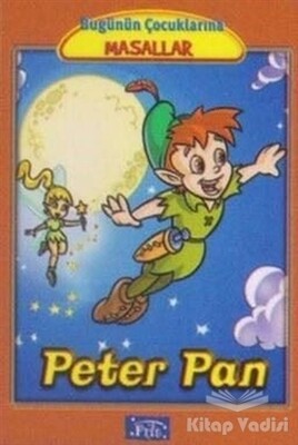 Peter Pan - Bugünün Çocuklarına Masallar - Parıltı Yayınları