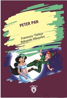 Peter Pan (Peter Pan) Fransızca Türkçe Bakışımlı Hikayeler - Dorlion Yayınları