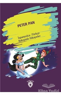 Peter Pan (Peter Pan) İspanyolca Türkçe Bakışımlı Hikayeler - Dorlion Yayınları