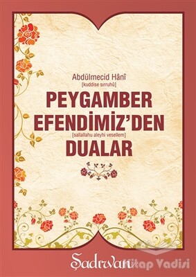 Peygamber Efendimiz’den Dualar - Şadırvan Yayınları