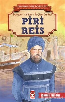 Piri Reis - Kahraman Türk Denizcileri - Timaş Çocuk