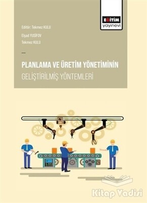 Planlama ve Üretim Yönetiminin Geliştirilmiş Yöntemleri - Eğitim Yayınevi