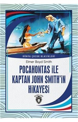 Pocahontas ile Kaptan John Smithin Hikayesi Dünya Çocuk Klasikleri 7 12Yaş - Dorlion Yayınları