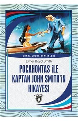 Pocahontas ile Kaptan John Smithin Hikayesi Dünya Çocuk Klasikleri 7 12Yaş - 1