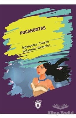 Pocahontas (Pocahontas) İspanyolca Türkçe Bakışımlı Hikayeler - Dorlion Yayınları