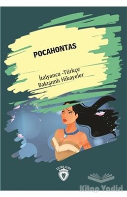 Pocahontas (Pocahontas) İtalyanca Türkçe Bakışımlı Hikayeler - Dorlion Yayınları