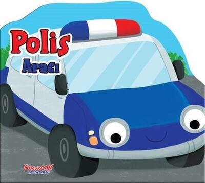 Polis Aracı - Şekilli Kitap - Yumurcak Yayınları