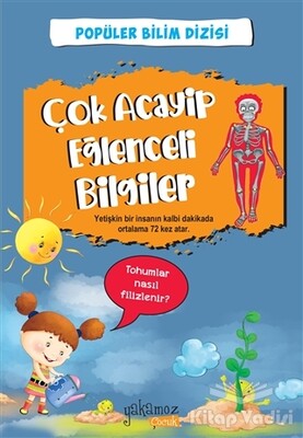 Popüler Bilim Dizisi - Çok Acayip Eğlenceli Bilgiler 2 - Yakamoz Yayınları