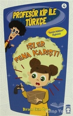 Profesör Kip ile Türkçe 4 - İşler Fena Karıştı - Timaş Çocuk