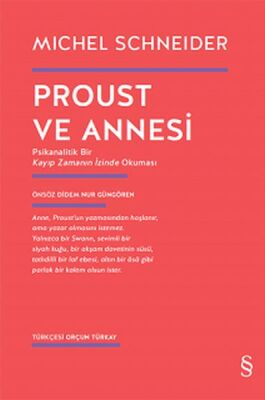 Proust ve Annesi - Psikanalitik Bir Kayıp Zamanın İzinde Okuması - 1