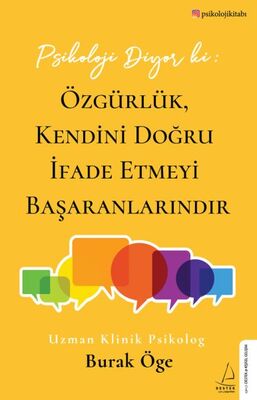 Psikoloji Diyor ki: Özgürlük, Kendini Doğru İfade Etmeyi Başaranlarındır - 1