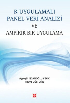 R Uygulamalı Panel Veri Analizi ve Ampirik Bir Uygulama - Ekin Yayınevi