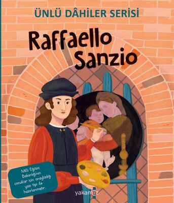 Raffaello Sanzio - Ünlü Dahiler Serisi - Yakamoz Yayınları