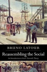 Reassembling The Social: An Introduction To Actor-Network-Theory Bruno Latour - Oxford University Press