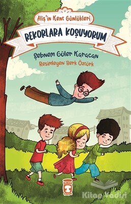 Rekorlara Koşuyorum - Aliş'in Kent Günlükleri 3 - Timaş Çocuk