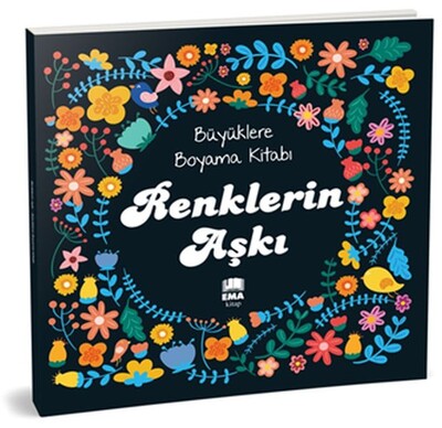 Renklerin Aşkı - Büyüklere Boyama Kitabı - Ema Kitap