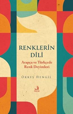 Renklerin Dili - Arapça ve Türkçede Renk Deyimleri - 1