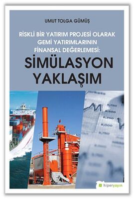 Riskli Bir Yatırım Projesi Olarak Gemi Yatırımlarının Finansal Değerlemesi - Simülasyon Yaklaşımı - 1