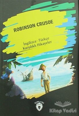 Robinson Crusoe (İngilizce Türkçe Karşılıklı Hikayeler) - Dorlion Yayınları