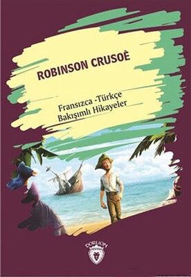 Robinson Crusoe Robinson Crusoe Fransızca Türkçe Bakışımlı Hikayeler - Dorlion Yayınları