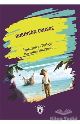 Robinson Crusoe (Robinson Crusoe) İspanyolca Türkçe Bakışımlı Hikayeler - Dorlion Yayınları