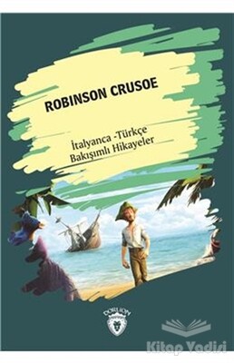 Robinson Crusoe (Robinson Crusoe) İtalyanca Türkçe Bakışımlı Hikayeler - Dorlion Yayınları