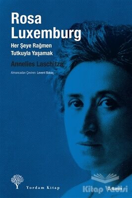 Rosa Luxemburg: Her Şeye Rağmen Tutkuyla Yaşamak - 1