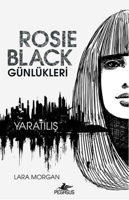 Rosie Black Günlükleri - Yaratılış - Pegasus Yayınları