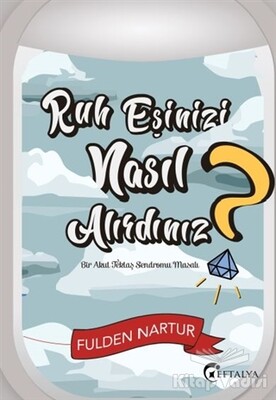 Ruh Eşinizi Nasıl Alırdınız? - Eftalya Kitap