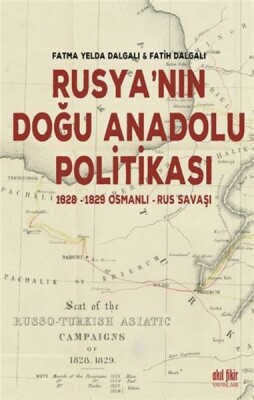 Rusyanın Doğu Anadolu Politikası - 1828-1829 Osmanlı - Rus Savaşı - Akıl Fikir Yayınları