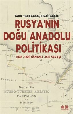 Rusyanın Doğu Anadolu Politikası - 1828-1829 Osmanlı - Rus Savaşı - 1