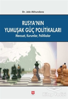 Rusya'nın Yumuşak Güç Politikaları - Ekin Yayınevi