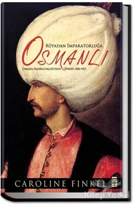 Rüyadan İmparatorluğa: Osmanlı - Timaş Yayınları