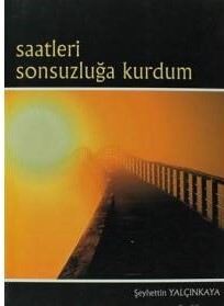 Saatleri Sonsuzluğa Kurdum - Akçağ Yayınları