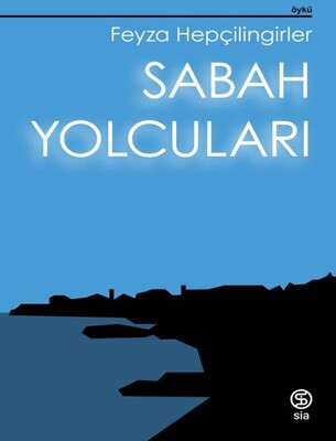 Sabah Yolcuları - Sia Kitap