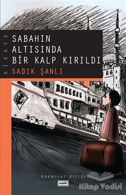 Sabahın Altısında Bir Kalp Kırıldı - 1