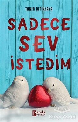 Sadece Sev İstedim - Parola Yayınları