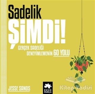 Sadelik Şimdi! - Eksik Parça Yayınları