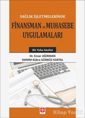 Sağlık İşletmelerinde Finansman ve Muhasebe Uygulamaları - Ekin Yayınevi