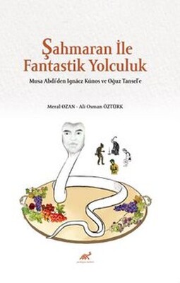 Şahmaran İle Fantastik Yolculuk - Paradigma Akademi Yayınları