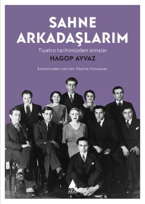 Sahne Arkadaşlarım - Tiyatro Tarihimizden Simalar - 1